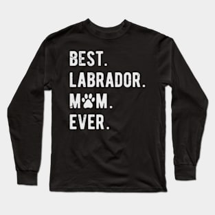 Best Labrador Mom Ever Women Labrador Retriever Dog Mom Long Sleeve T-Shirt